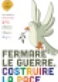 Fermare le guerre, costruire la pace